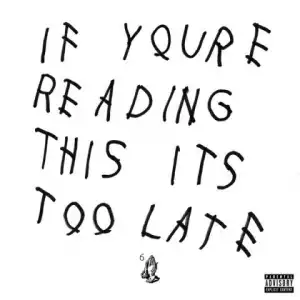 If You’re Reading This It’s Too Late BY Drake